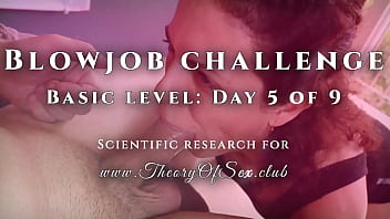 Blowjob challenge. Day 5 of 9, basic level. Theory of Sex CLUB.
