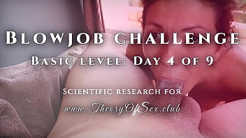 Blowjob challenge. Day 4 of 9, basic level. Theory of Sex CLUB.