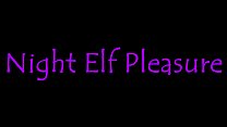 night elf pleasure